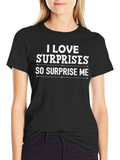 I Love Surprises T-Shirt - Surprise Me Graphic Tee