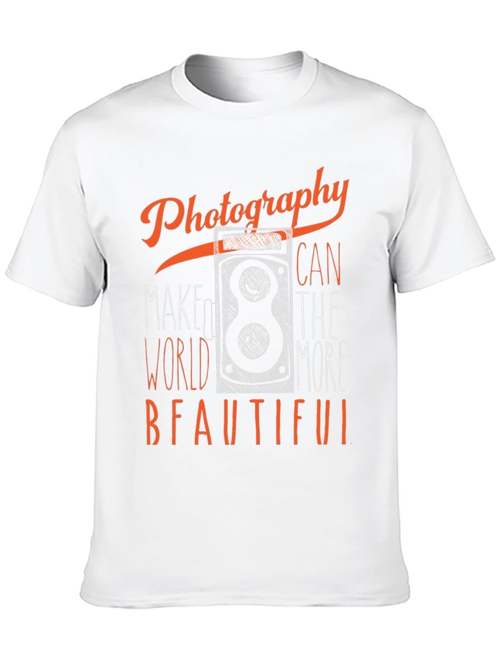 Photography Makes The World More Beautiful T-Shirt