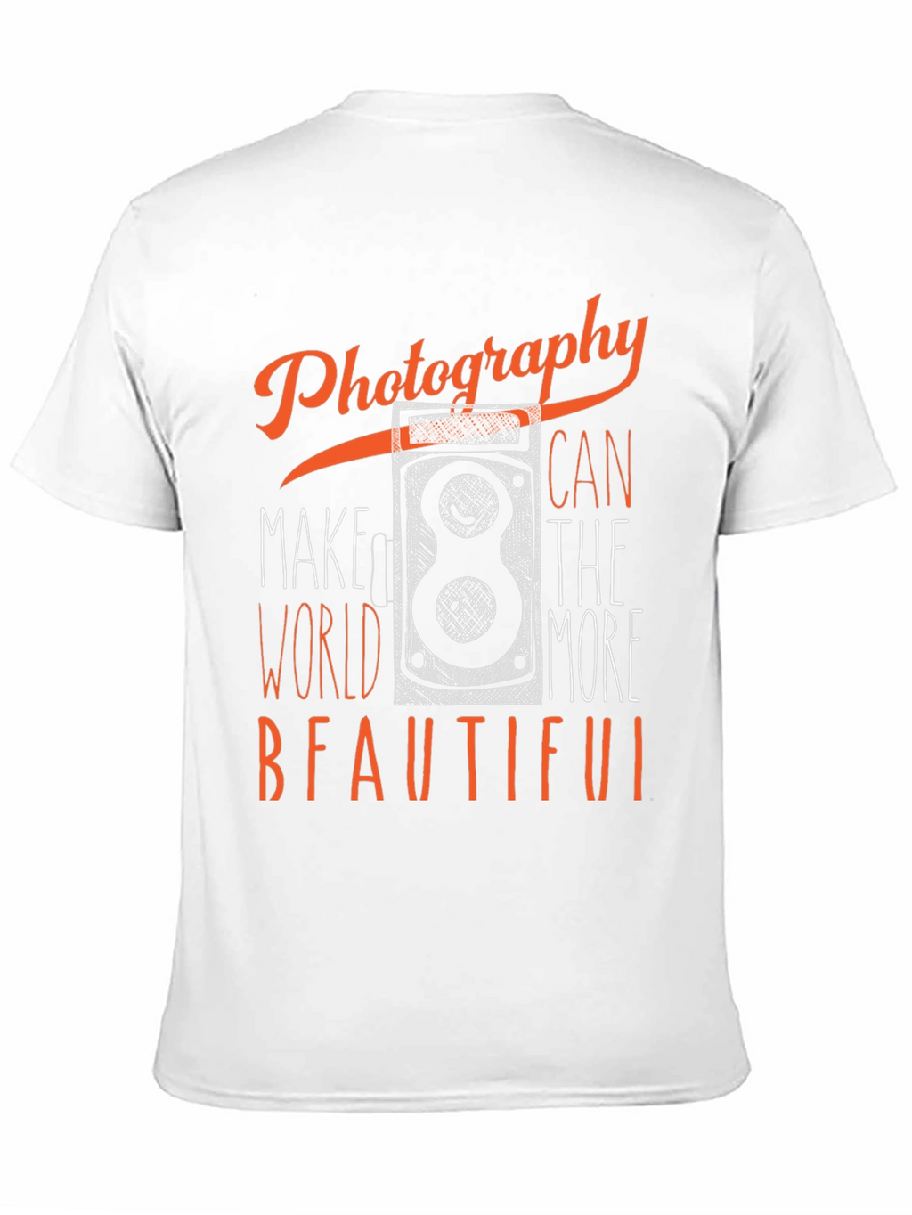 Photography Makes The World More Beautiful T-Shirt