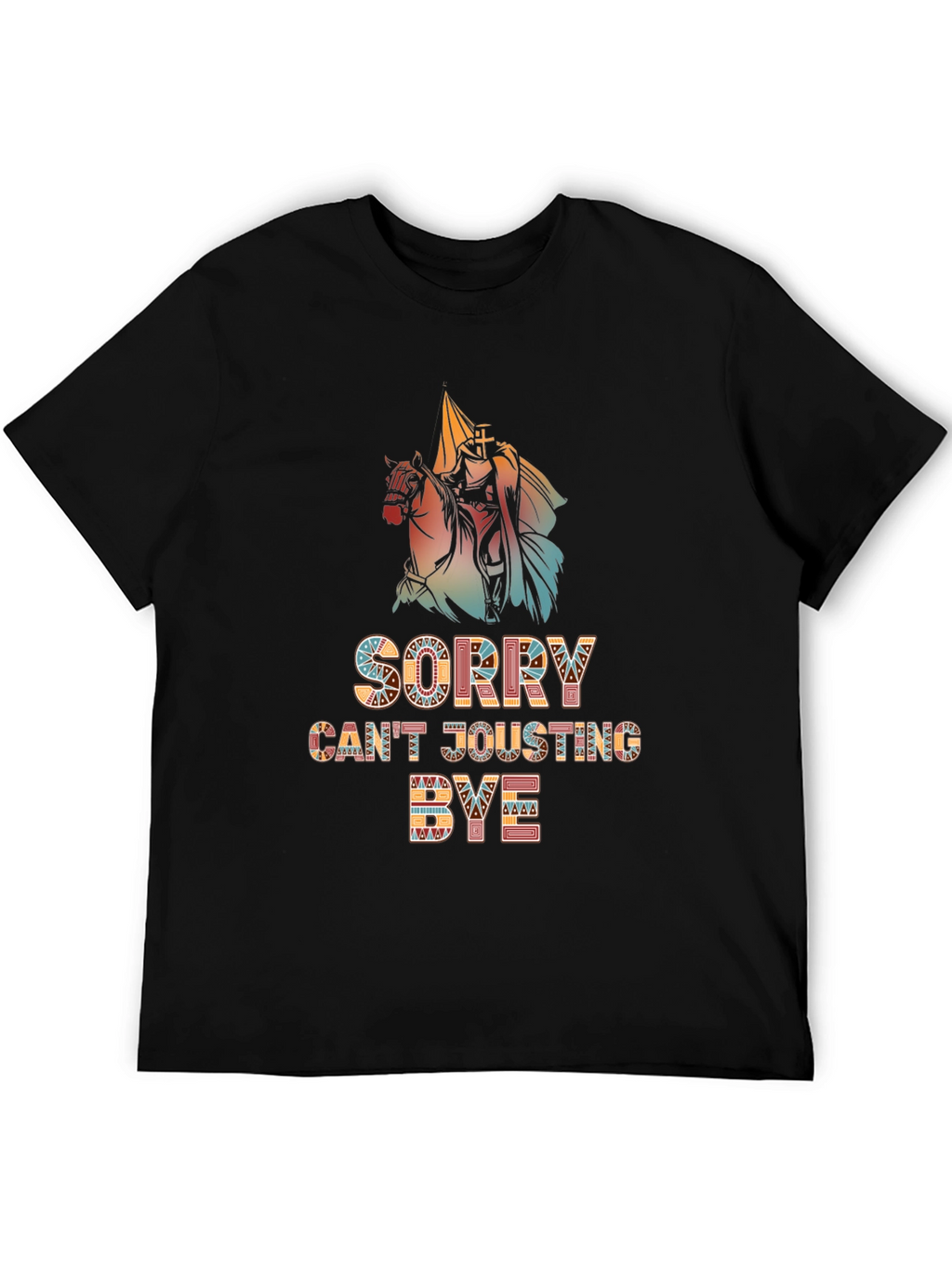 Funny Sorry Cant Jousting Bye Mens Black T-Shirt