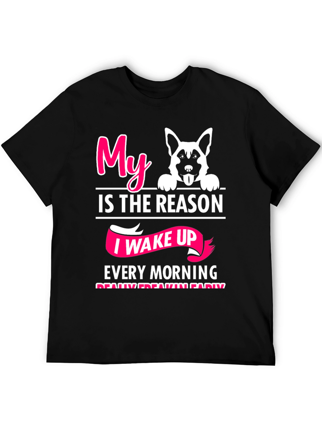 Dog Lover T-Shirt: My Reason I Wake Up