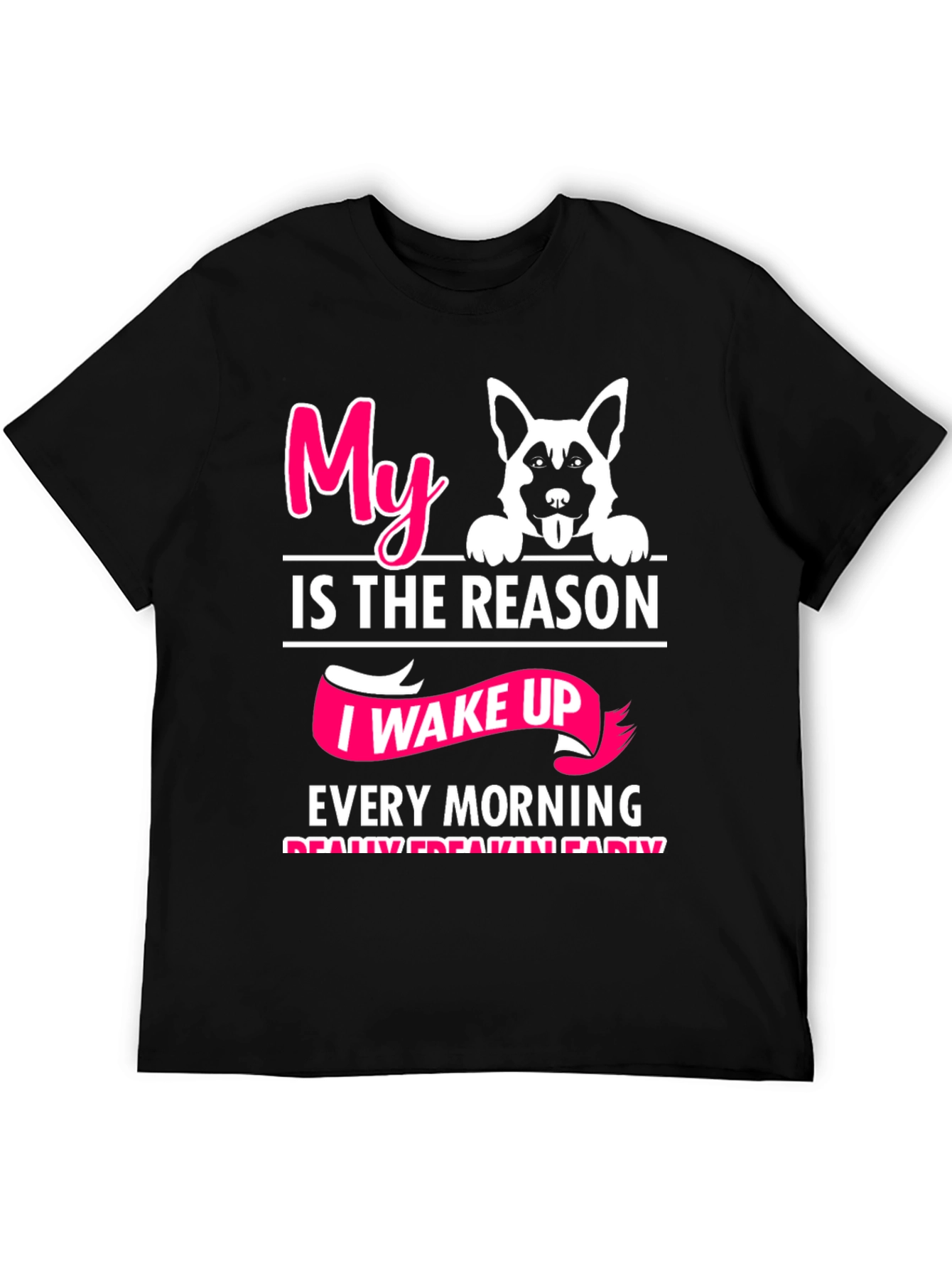 Dog Lover T-Shirt: My Reason I Wake Up