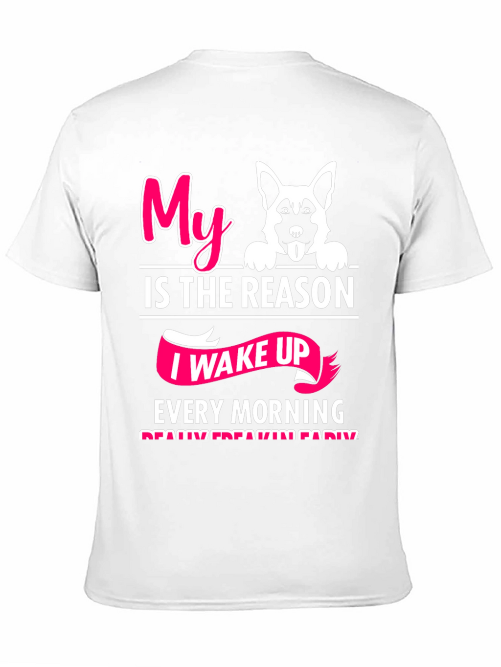 Dog Lover T-Shirt: My Reason I Wake Up