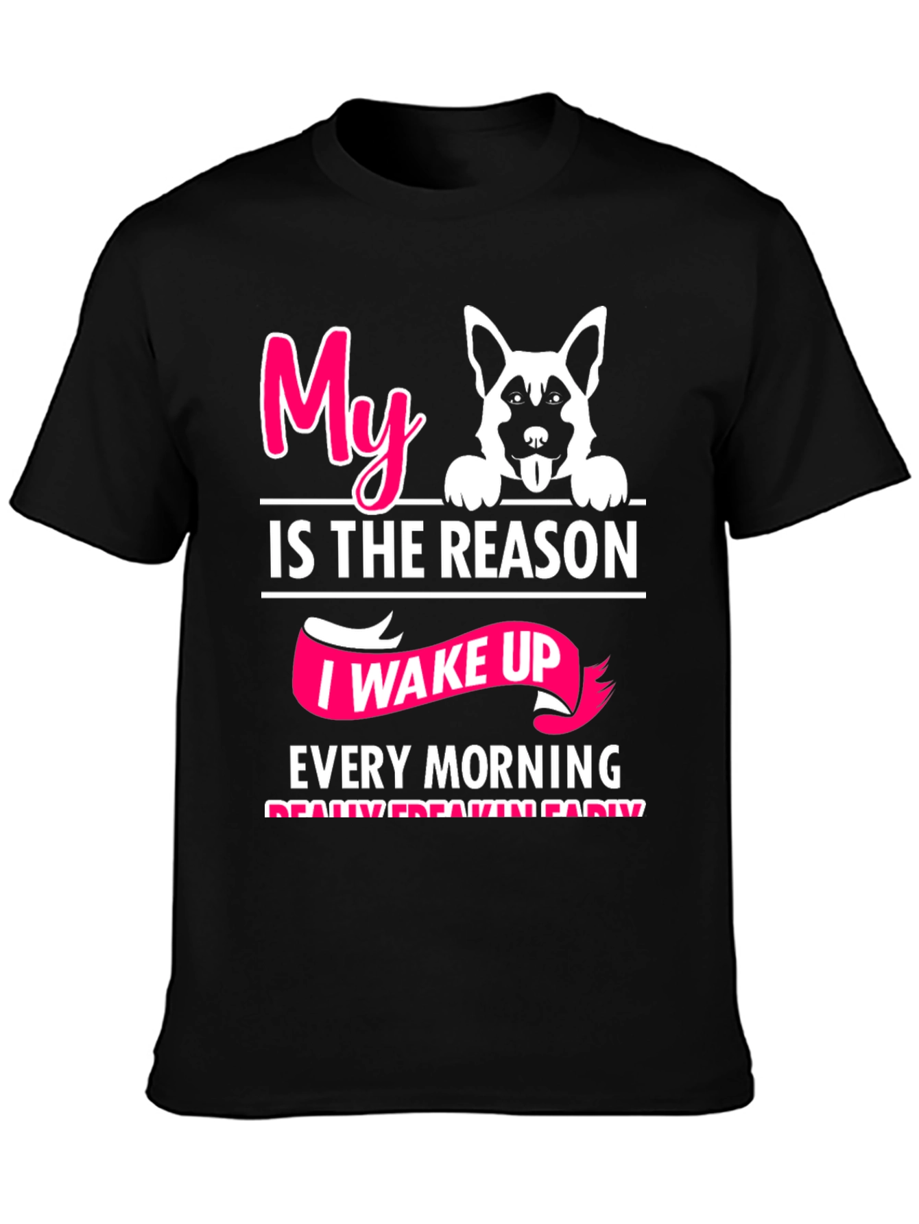 Dog Lover T-Shirt: My Reason I Wake Up
