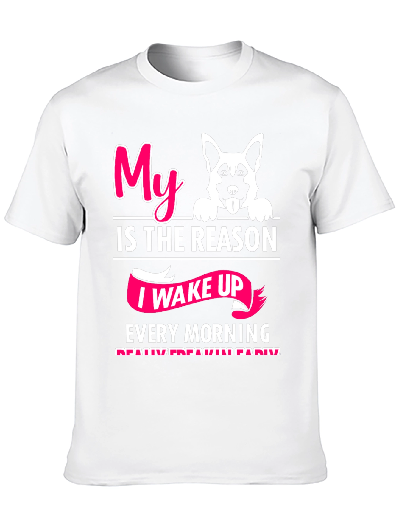 Dog Lover T-Shirt: My Reason I Wake Up