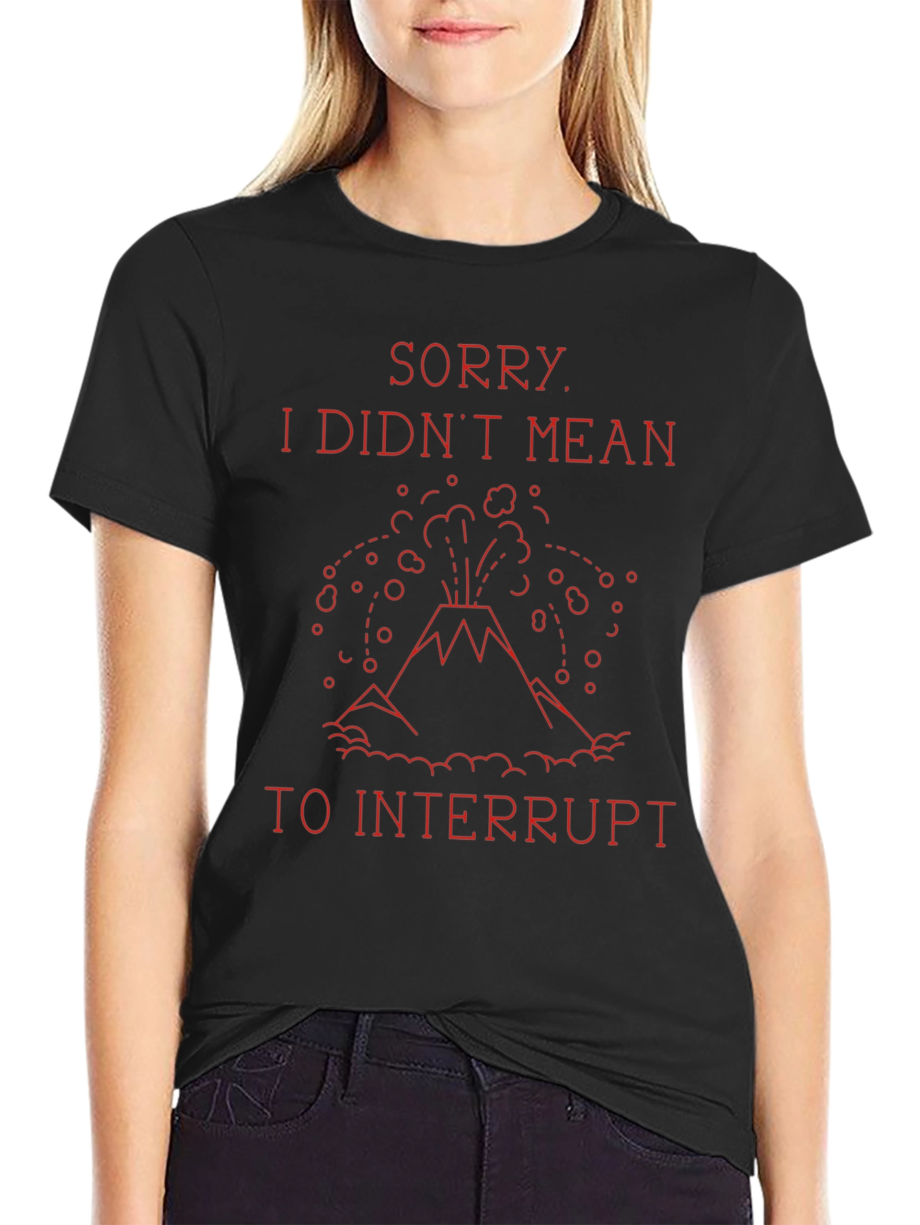 Sorry I Didnt Mean to Interrupt T-Shirt