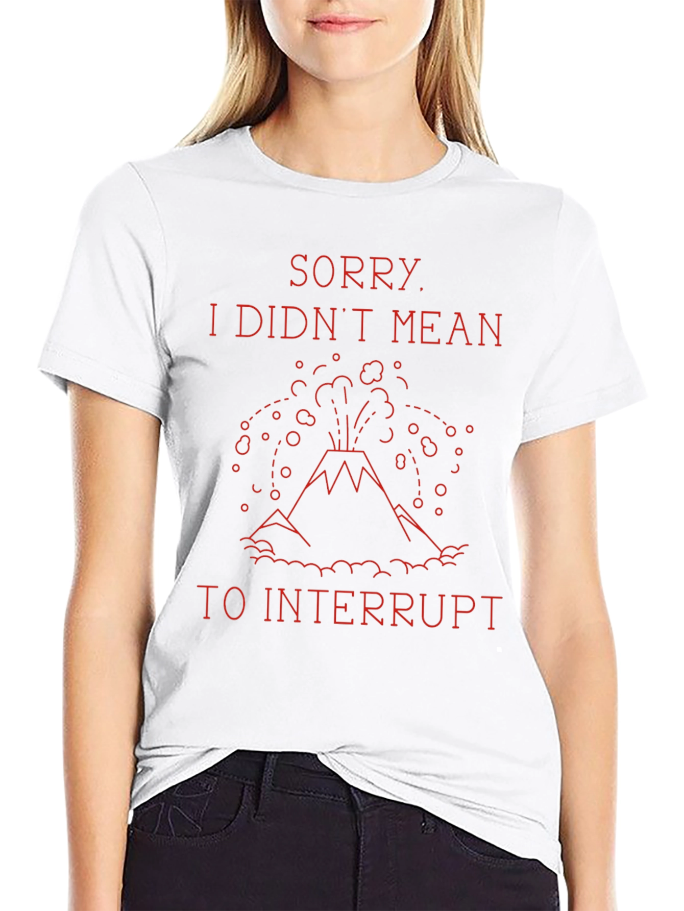 Sorry I Didnt Mean to Interrupt T-Shirt