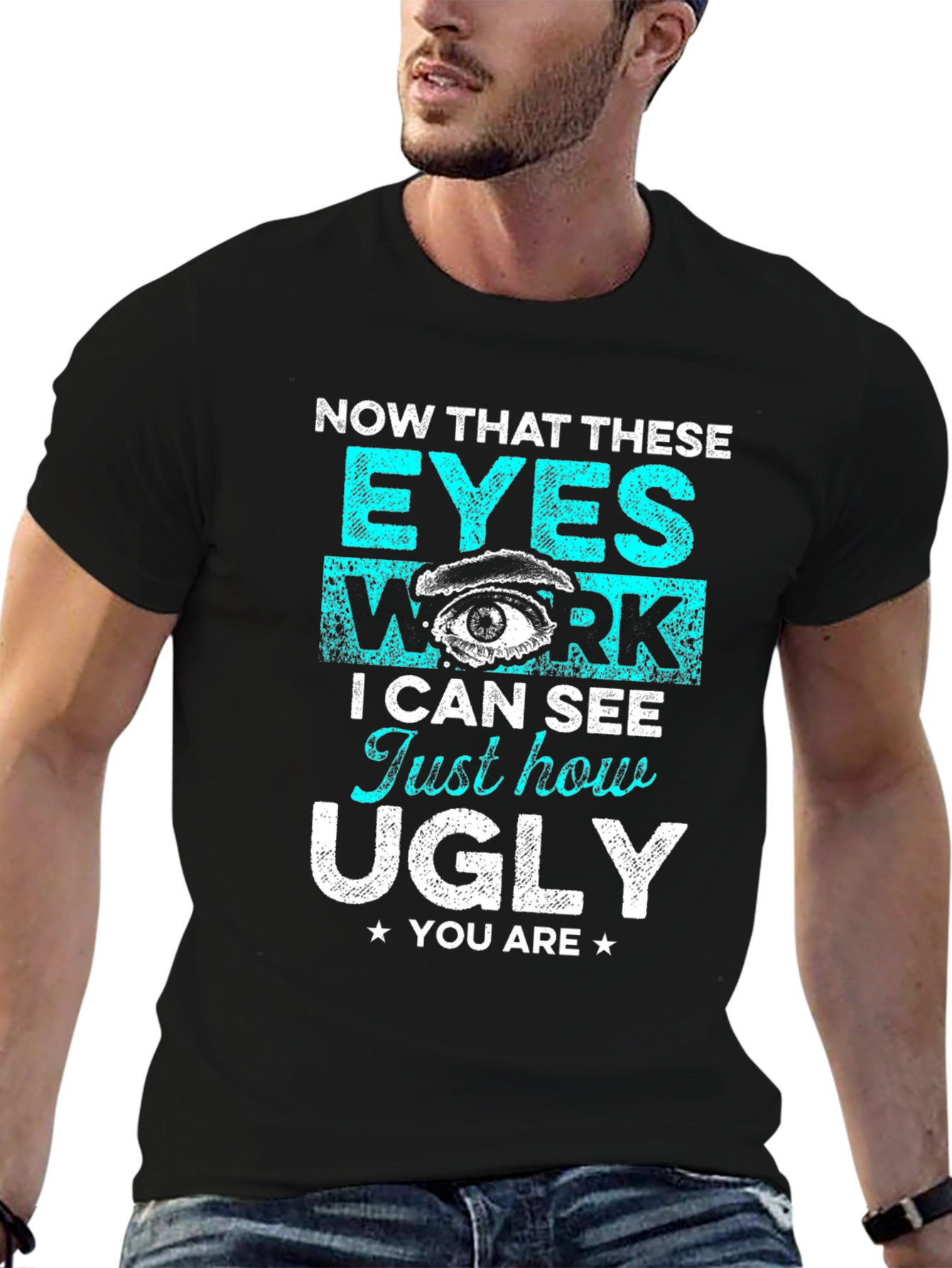 Funny Graphic T-Shirt: Now That These Eyes Work