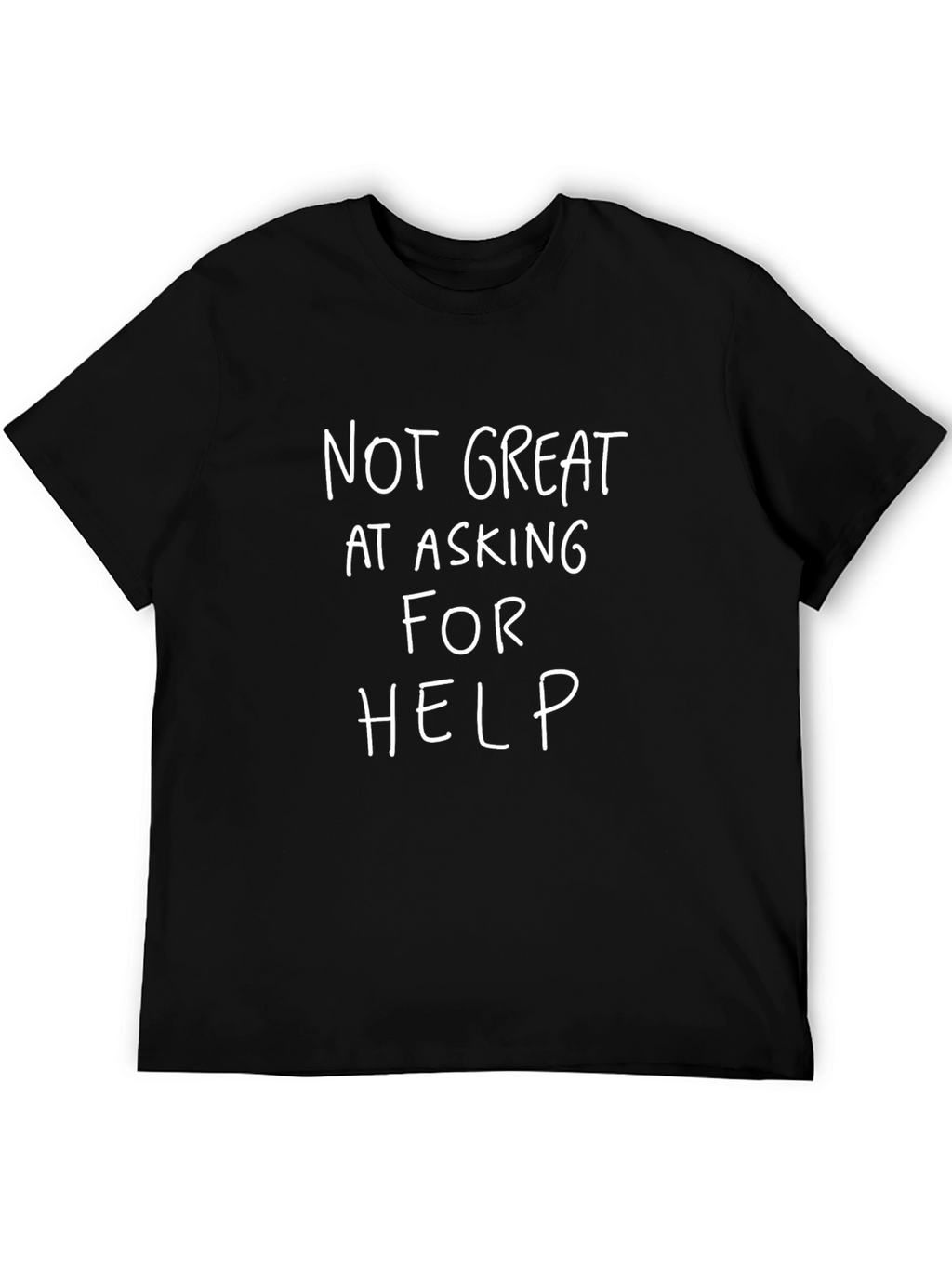 Not Great At Asking For Help Funny T-Shirt