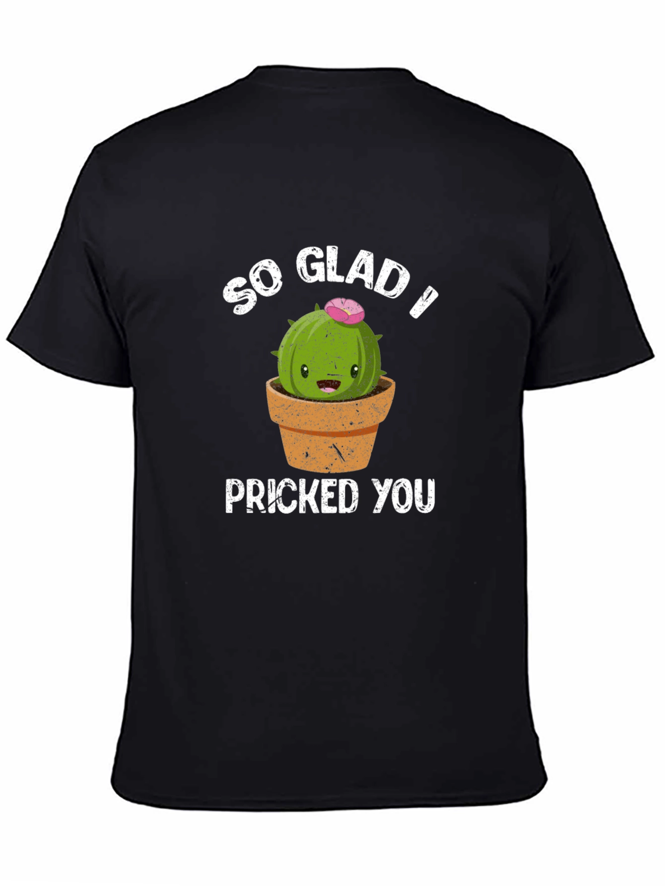 So Glad I Pricked You Funny Cactus T-Shirt