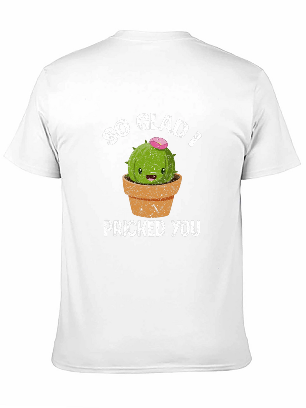 So Glad I Pricked You Funny Cactus T-Shirt
