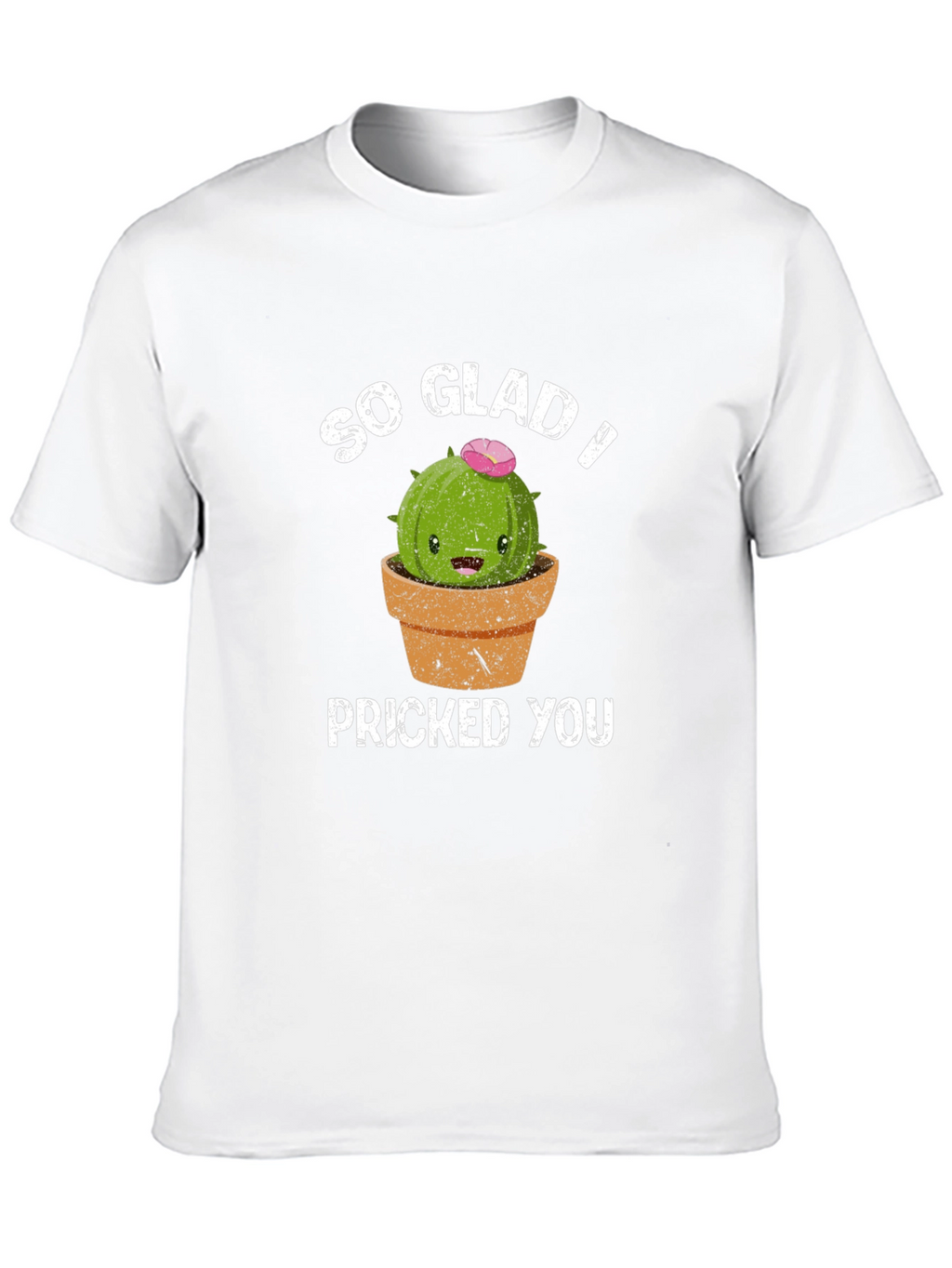 So Glad I Pricked You Funny Cactus T-Shirt