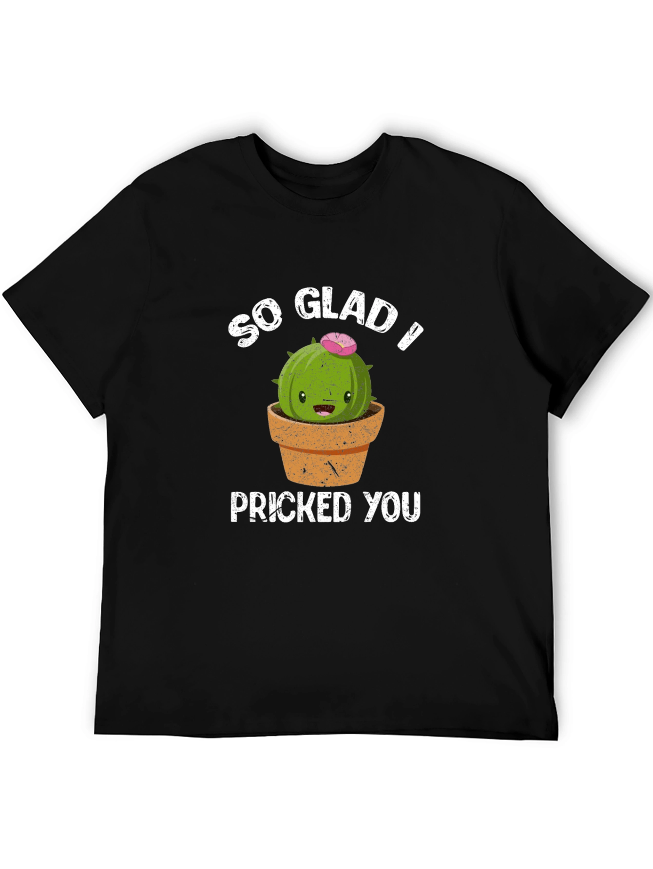 So Glad I Pricked You Funny Cactus T-Shirt