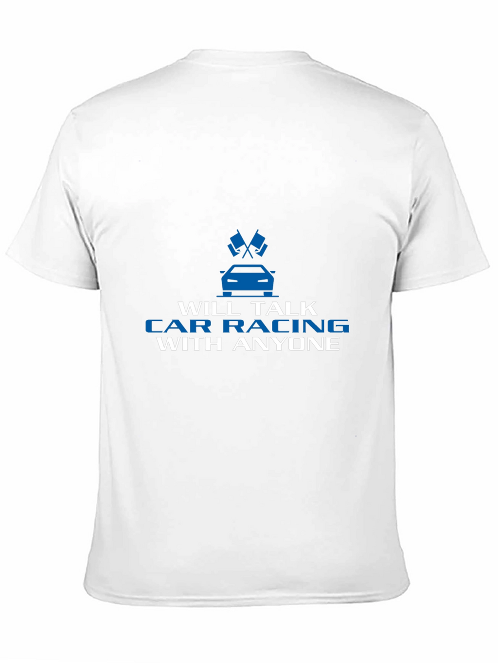 Car Racing T-Shirt - Talk Car Racing With Anyone