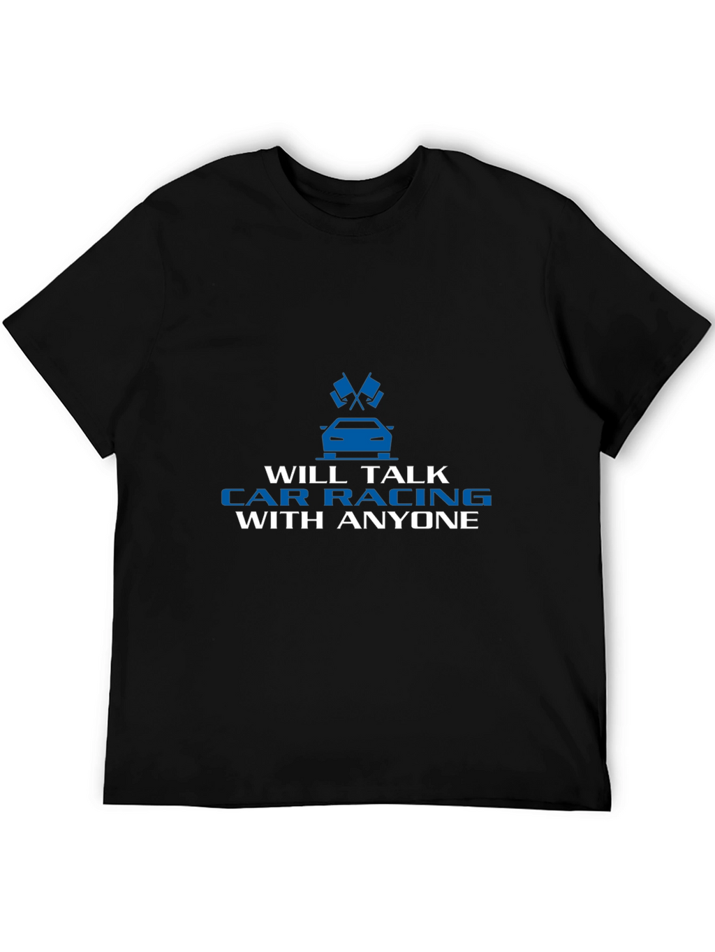 Car Racing T-Shirt - Talk Car Racing With Anyone