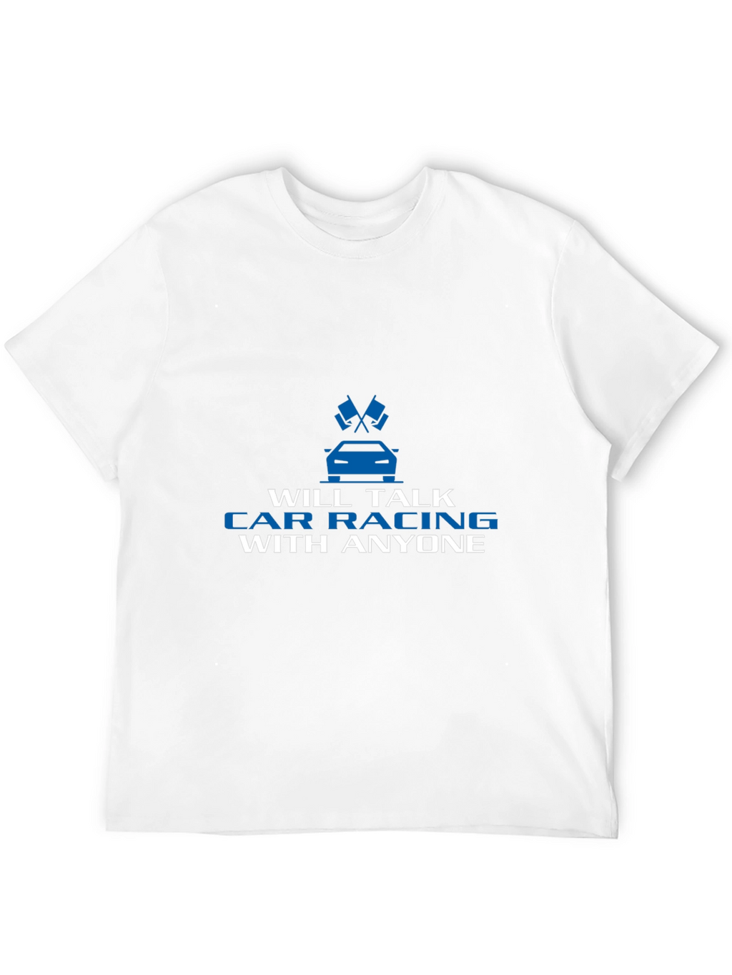 Car Racing T-Shirt - Talk Car Racing With Anyone