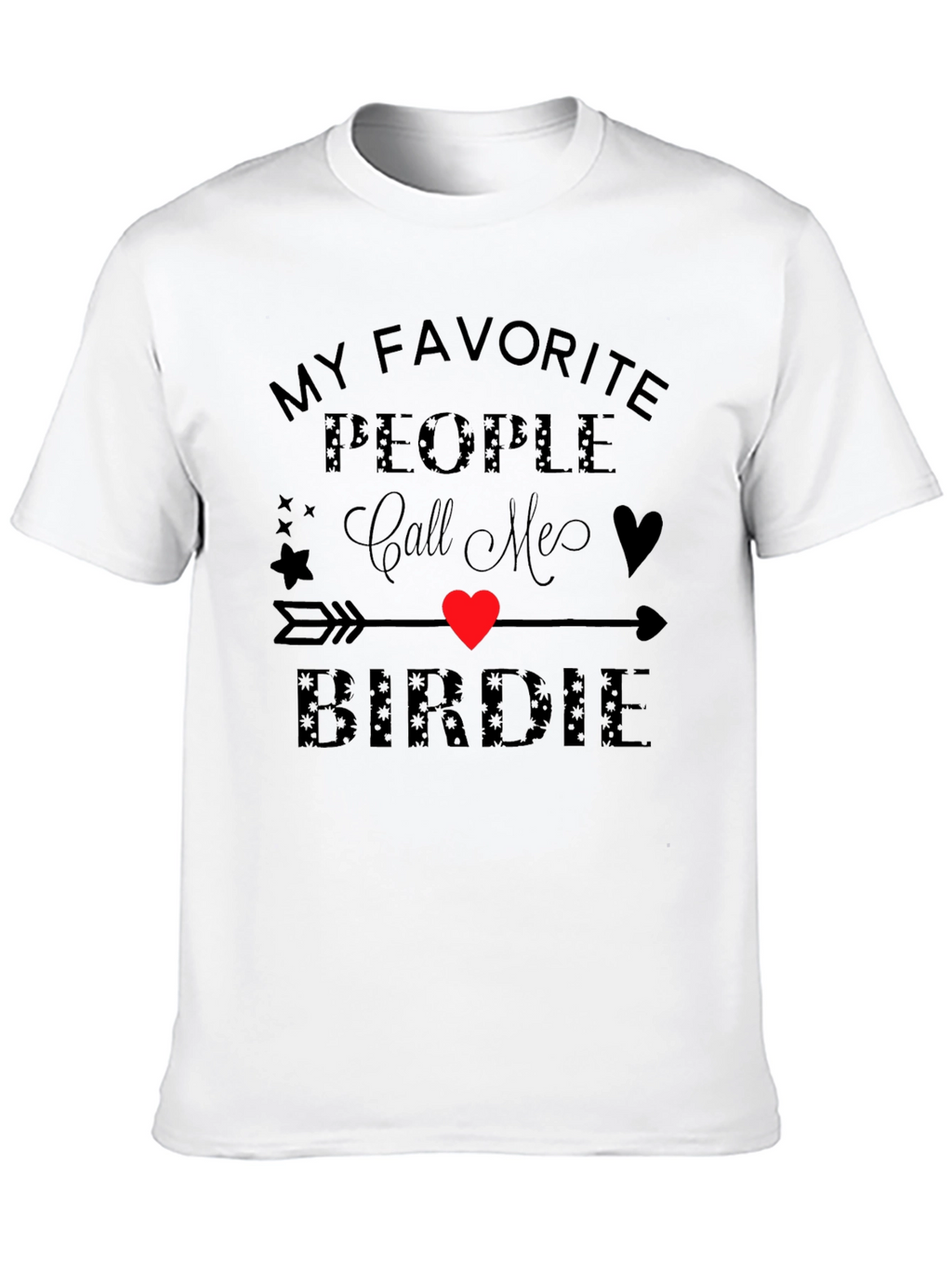 My Favorite People Call Me Birdie T-Shirt