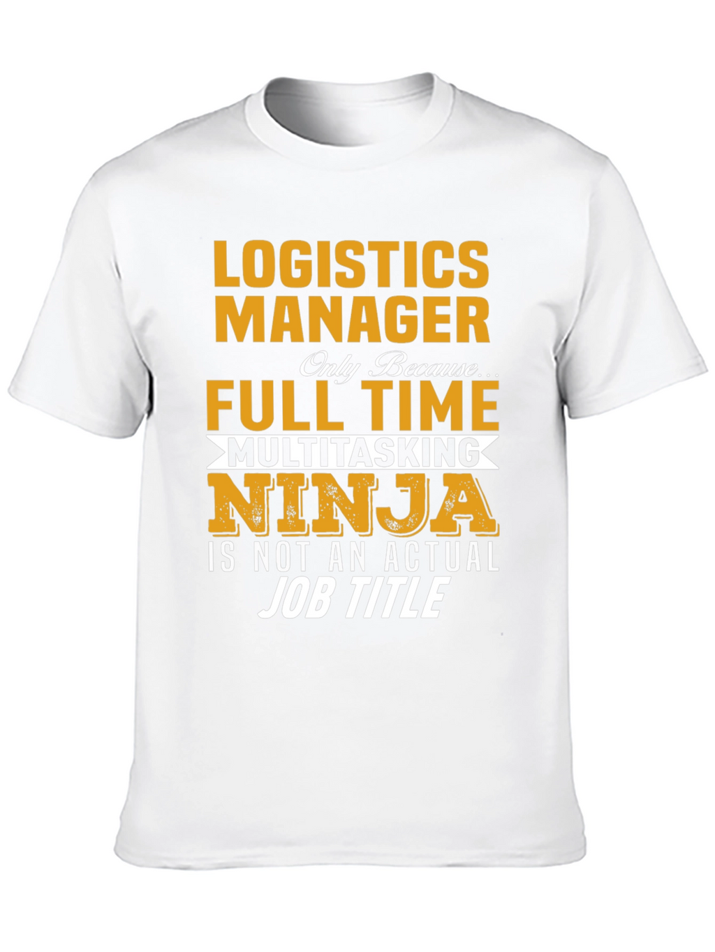 Logistics Manager Full Time Ninja T-Shirt
