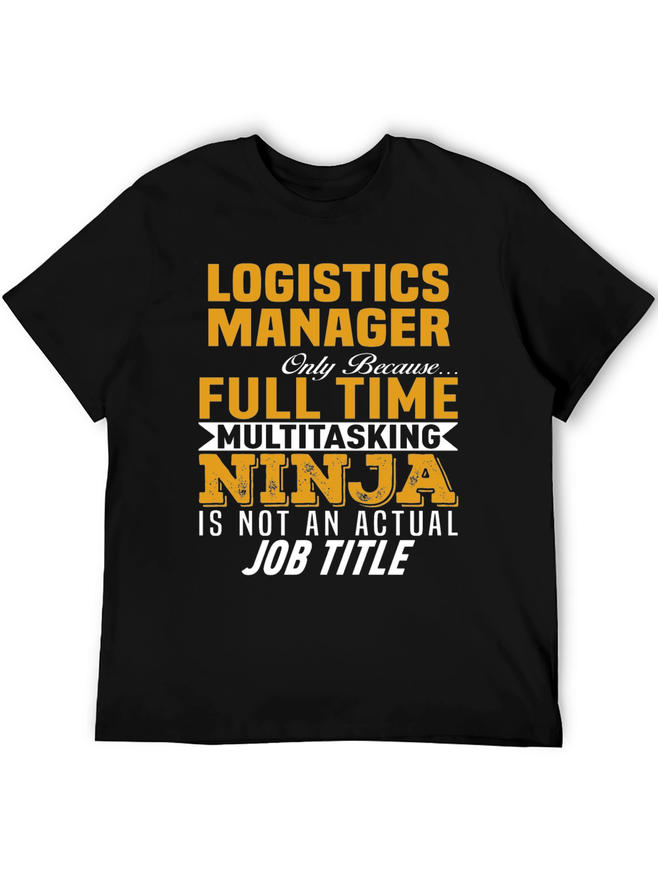 Logistics Manager Full Time Ninja T-Shirt