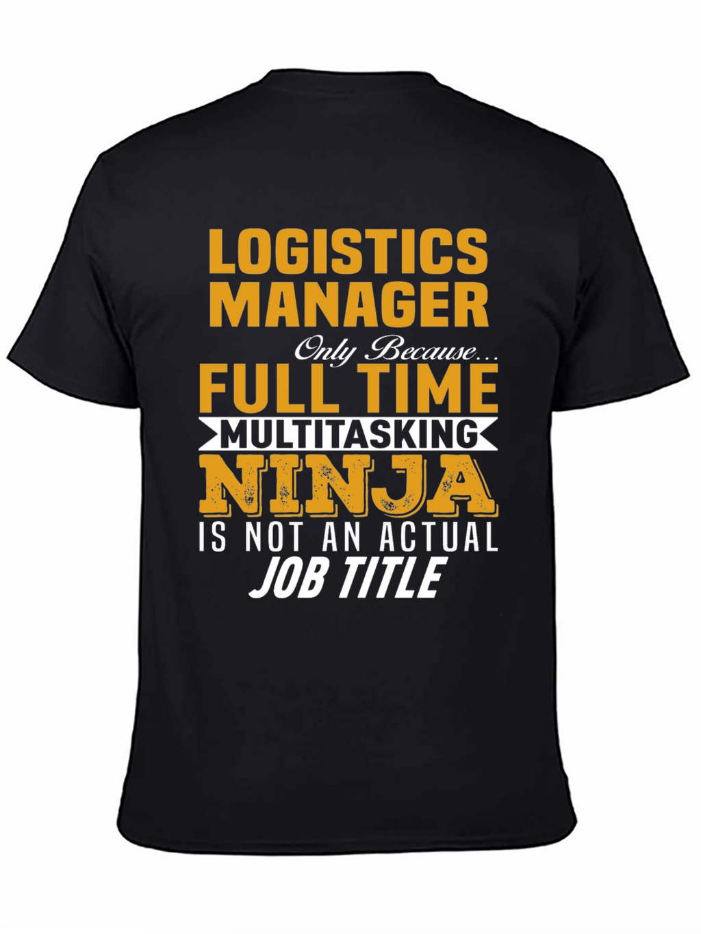 Logistics Manager Full Time Ninja T-Shirt