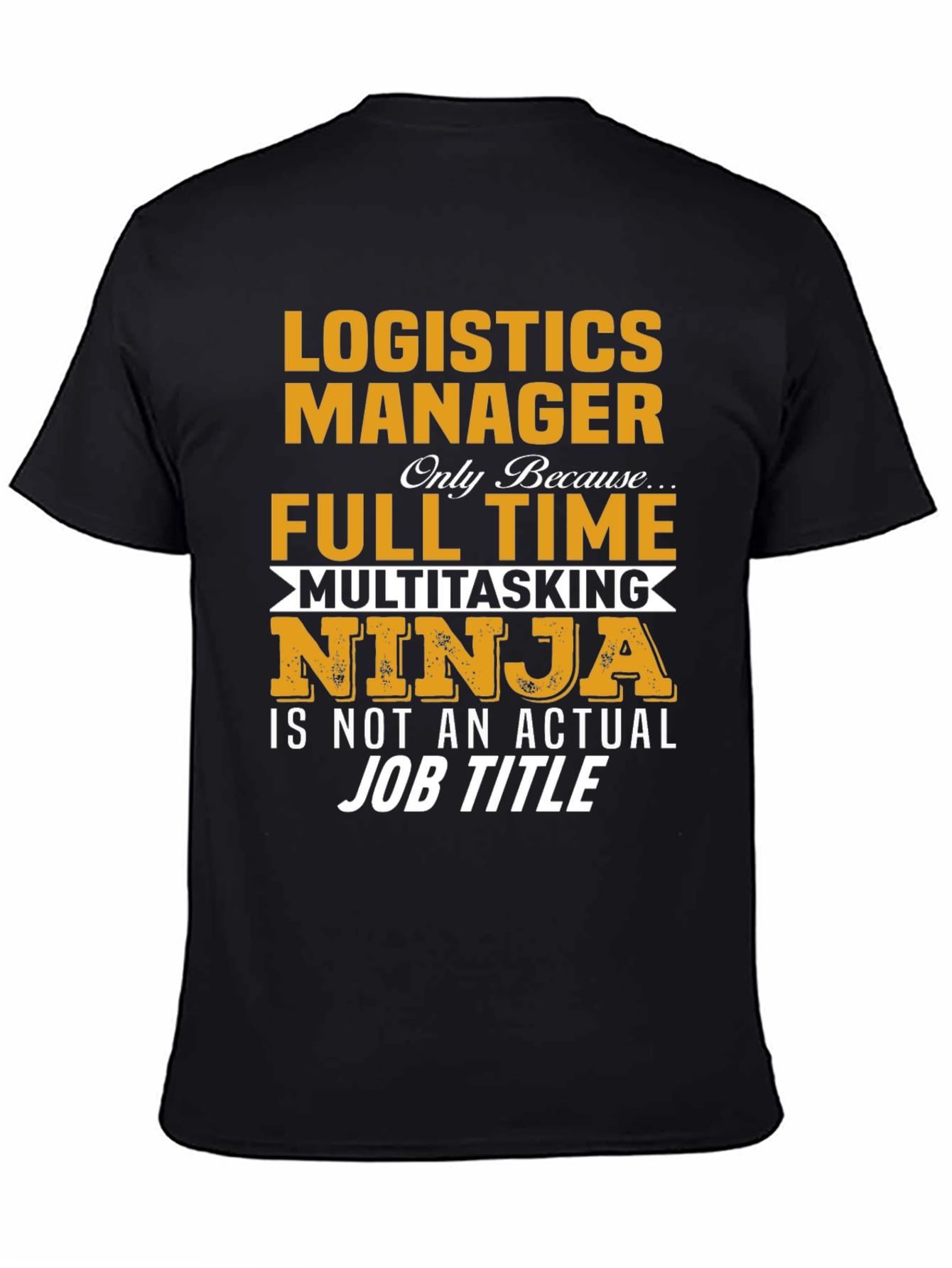 Logistics Manager Full Time Ninja T-Shirt