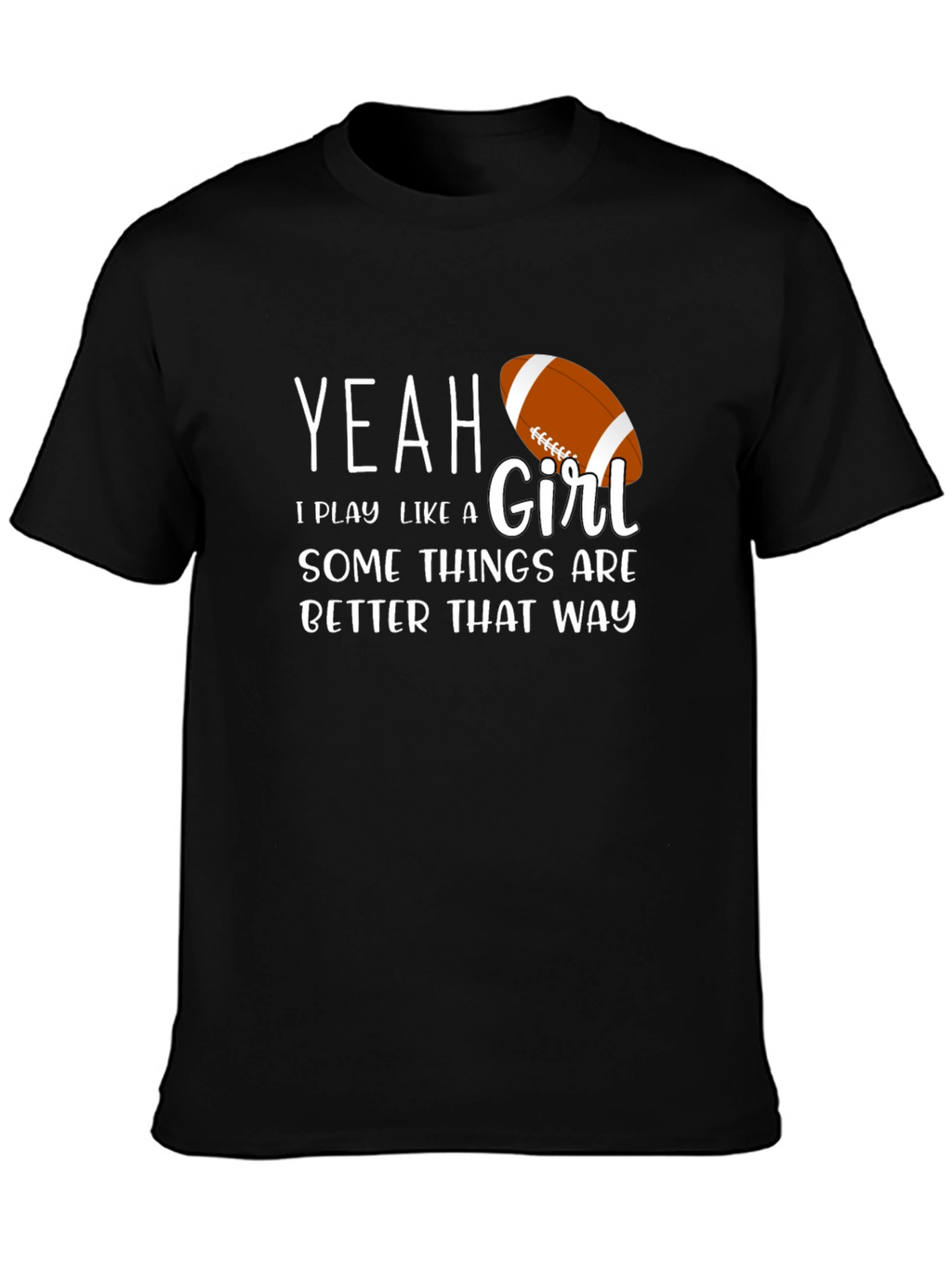 Yeah I Play Like a Girl T-Shirt Football Tee