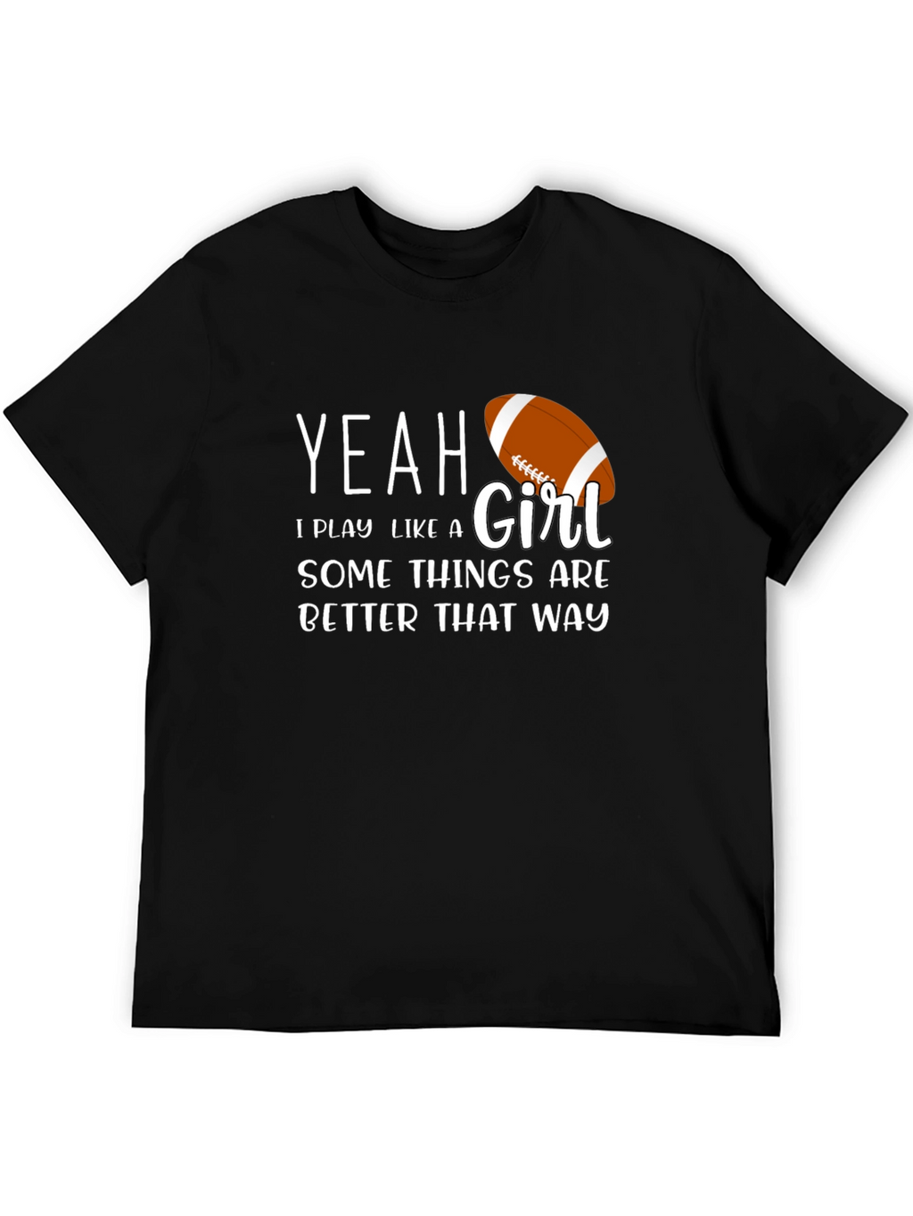 Yeah I Play Like a Girl T-Shirt Football Tee