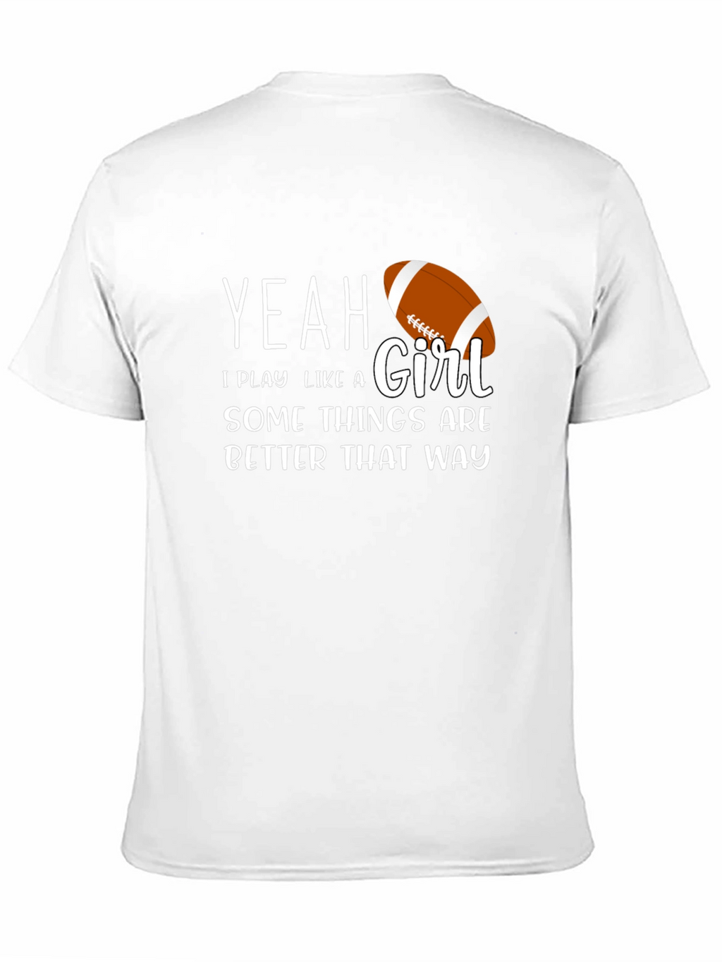Yeah I Play Like a Girl T-Shirt Football Tee