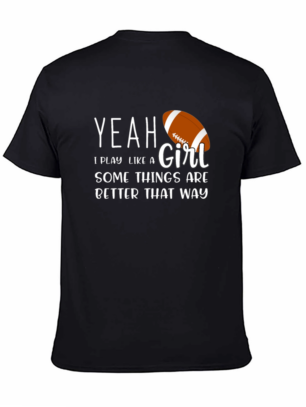 Yeah I Play Like a Girl T-Shirt Football Tee