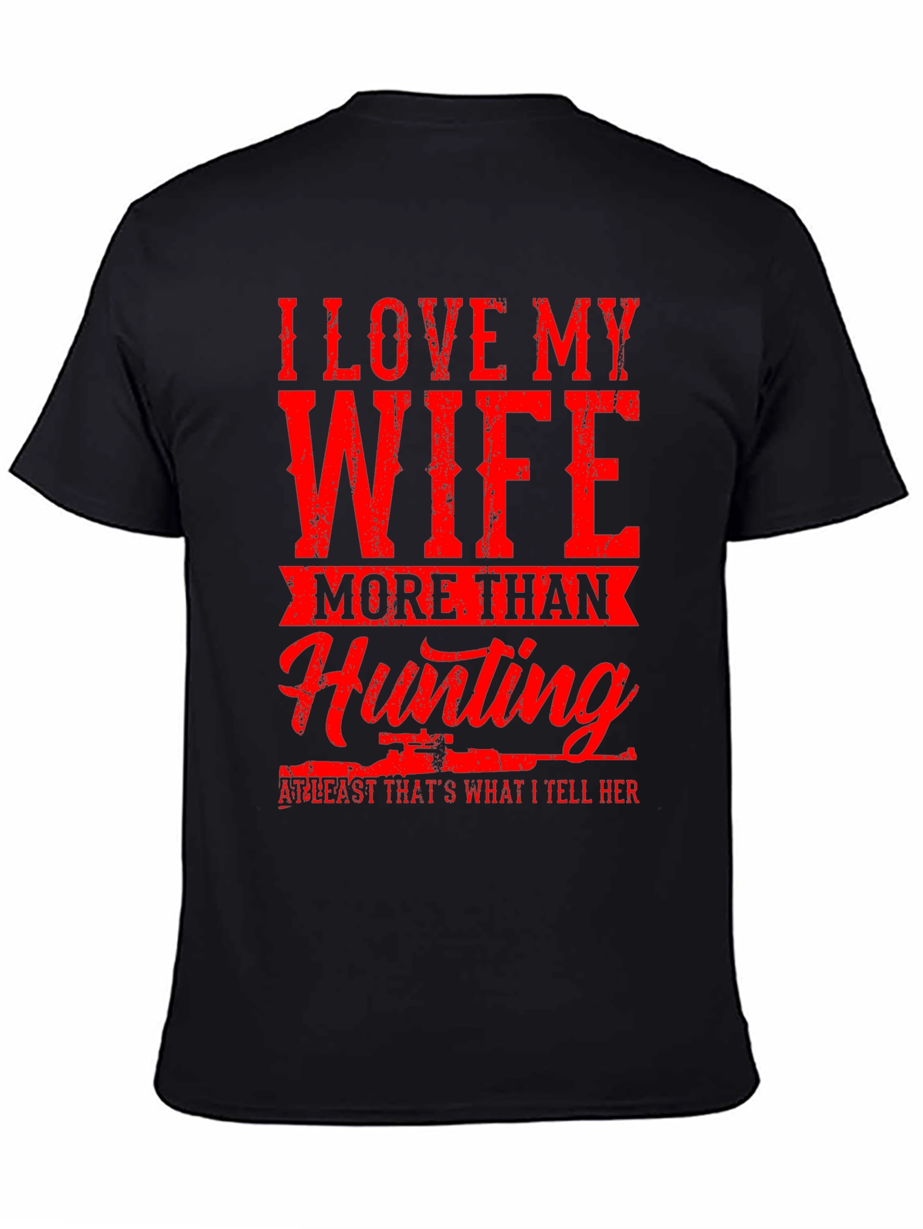 I Love My Wife Hunting T-Shirt - Funny Graphic Tee