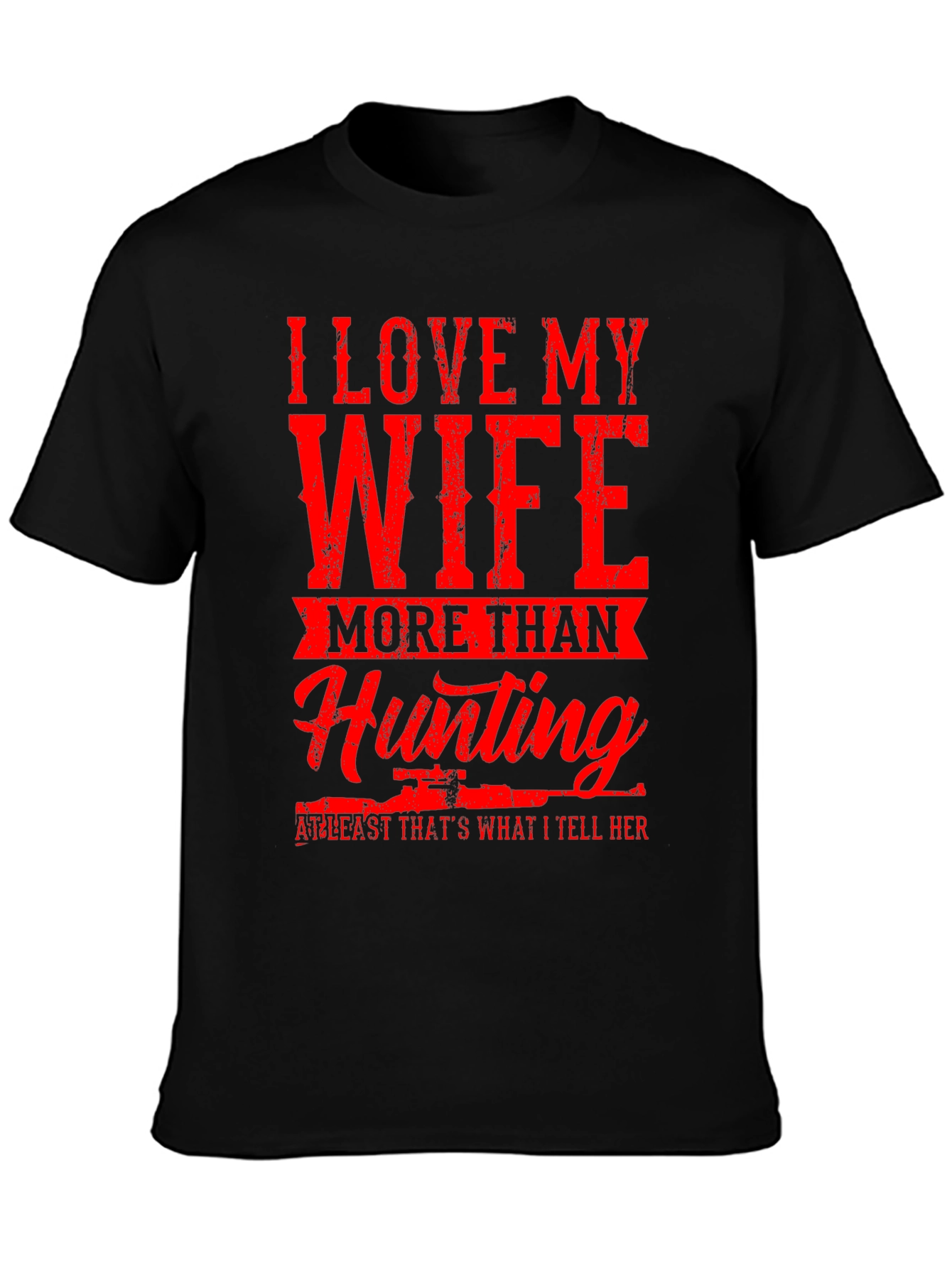 I Love My Wife Hunting T-Shirt - Funny Graphic Tee