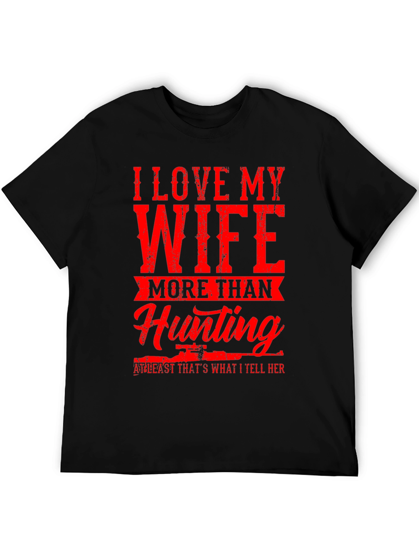 I Love My Wife Hunting T-Shirt - Funny Graphic Tee