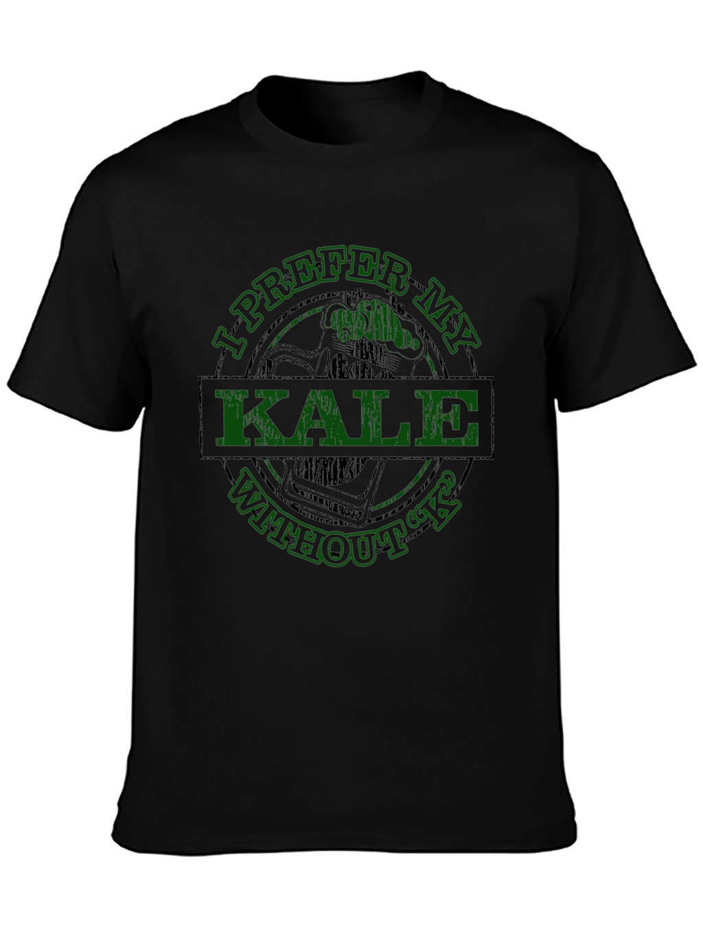 I Prefer My Kale Without K T-Shirt