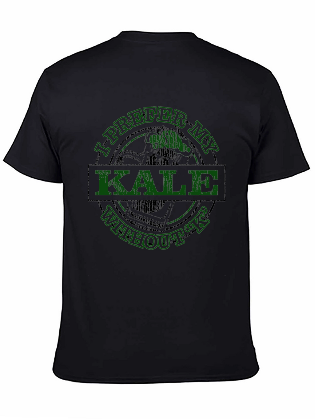 I Prefer My Kale Without K T-Shirt