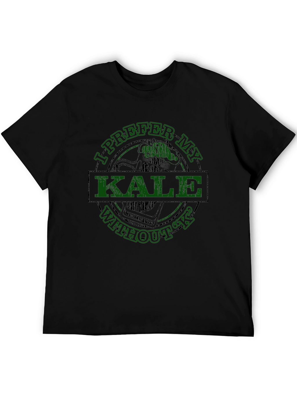 I Prefer My Kale Without K T-Shirt