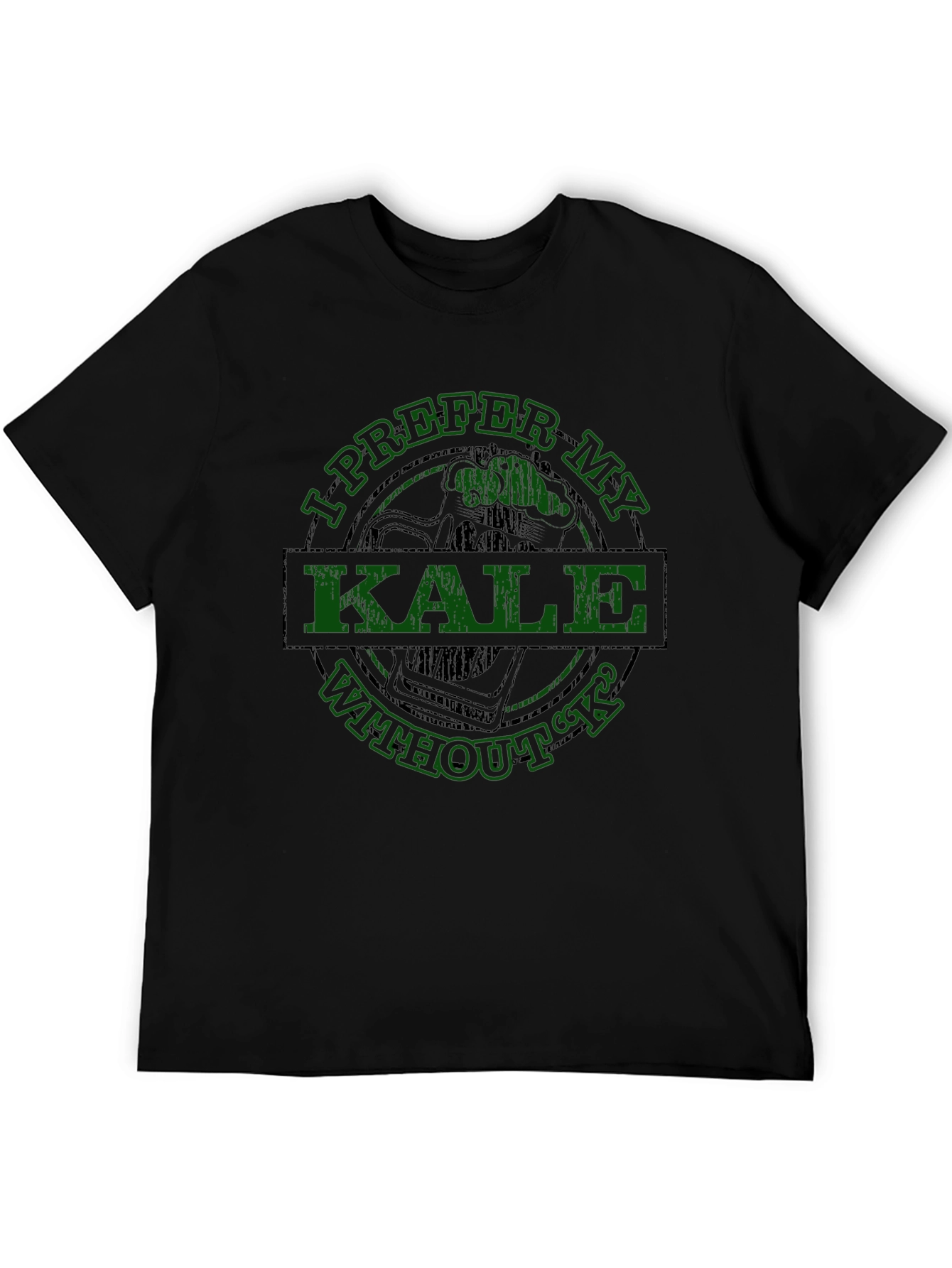 I Prefer My Kale Without K T-Shirt