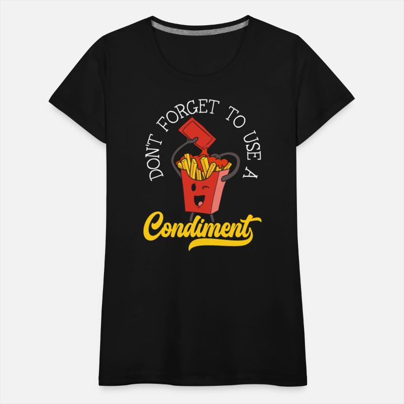 Don't Forget To Use A Condiment Food Lover Ketchup
