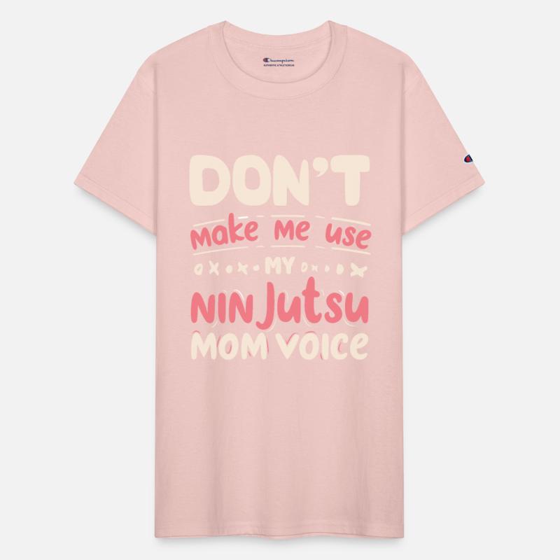 Don't Make Me Use My NINJUTSU Mom Voice
