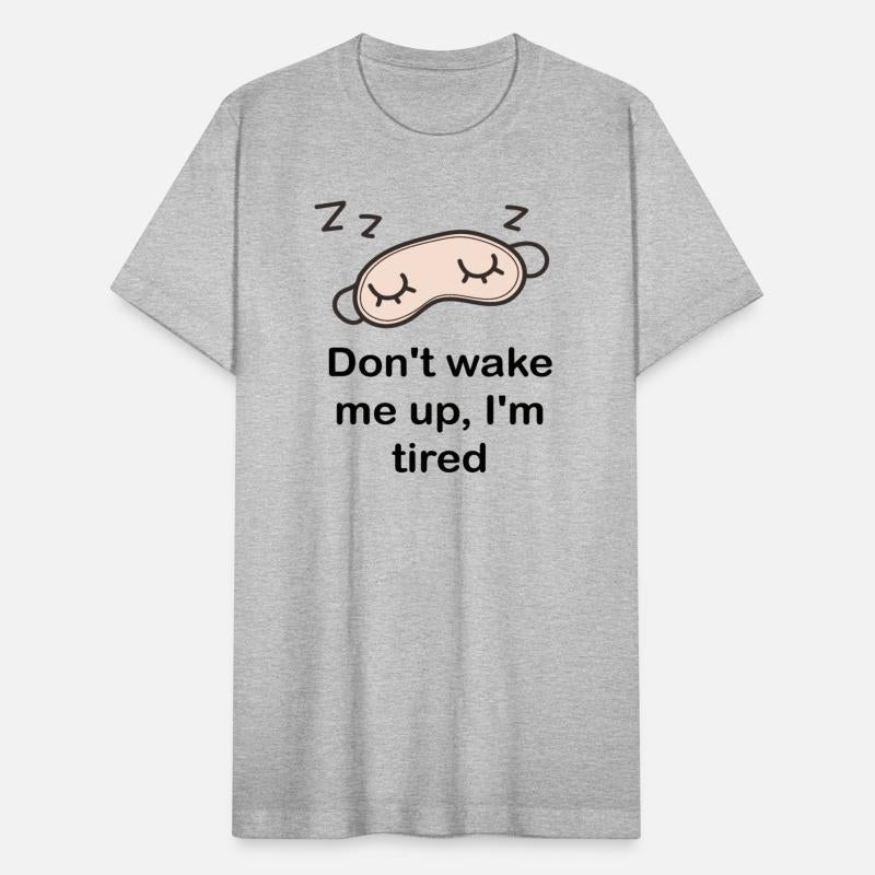 Don't wake me up, I'm tired