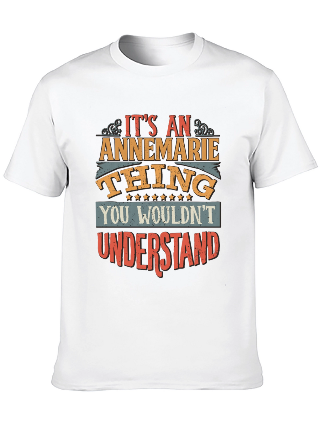 Annemarie Thing T-Shirt - You Wouldnt Understand