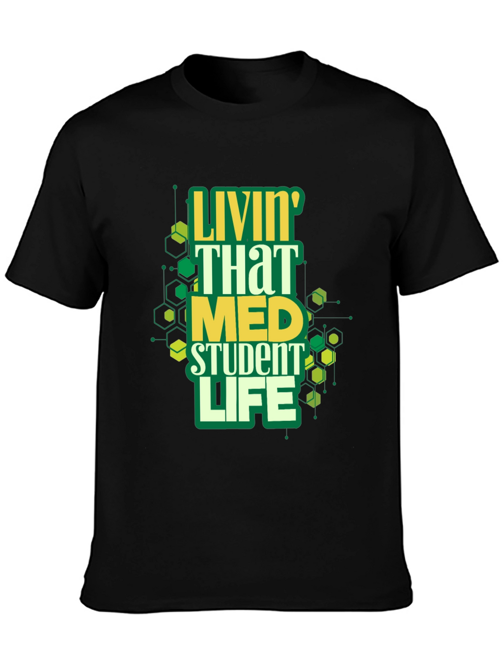 Livin That Med Student Life Graphic Tee