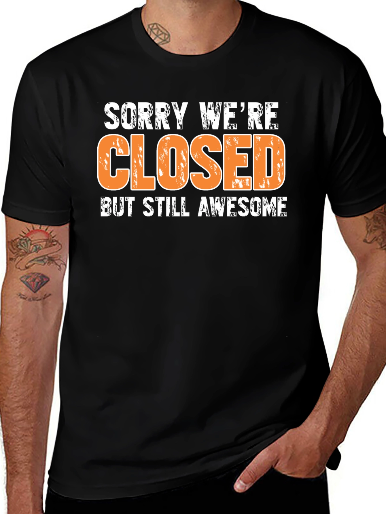 Sorry Were Closed T-Shirt - Awesome Graphic Tee
