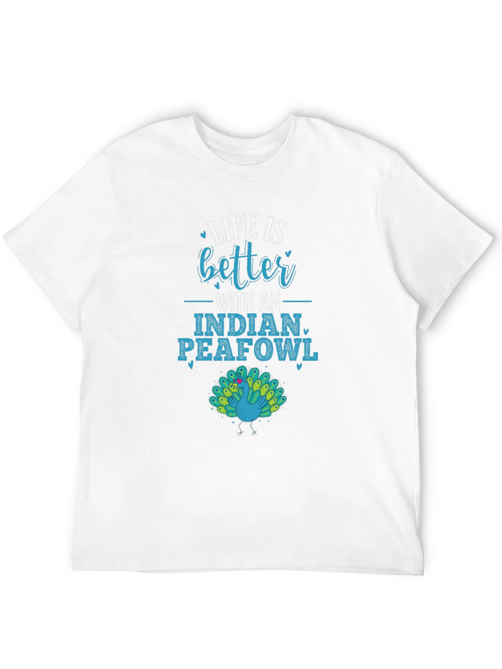 Life is Better With an Indian Peafowl Graphic Tee