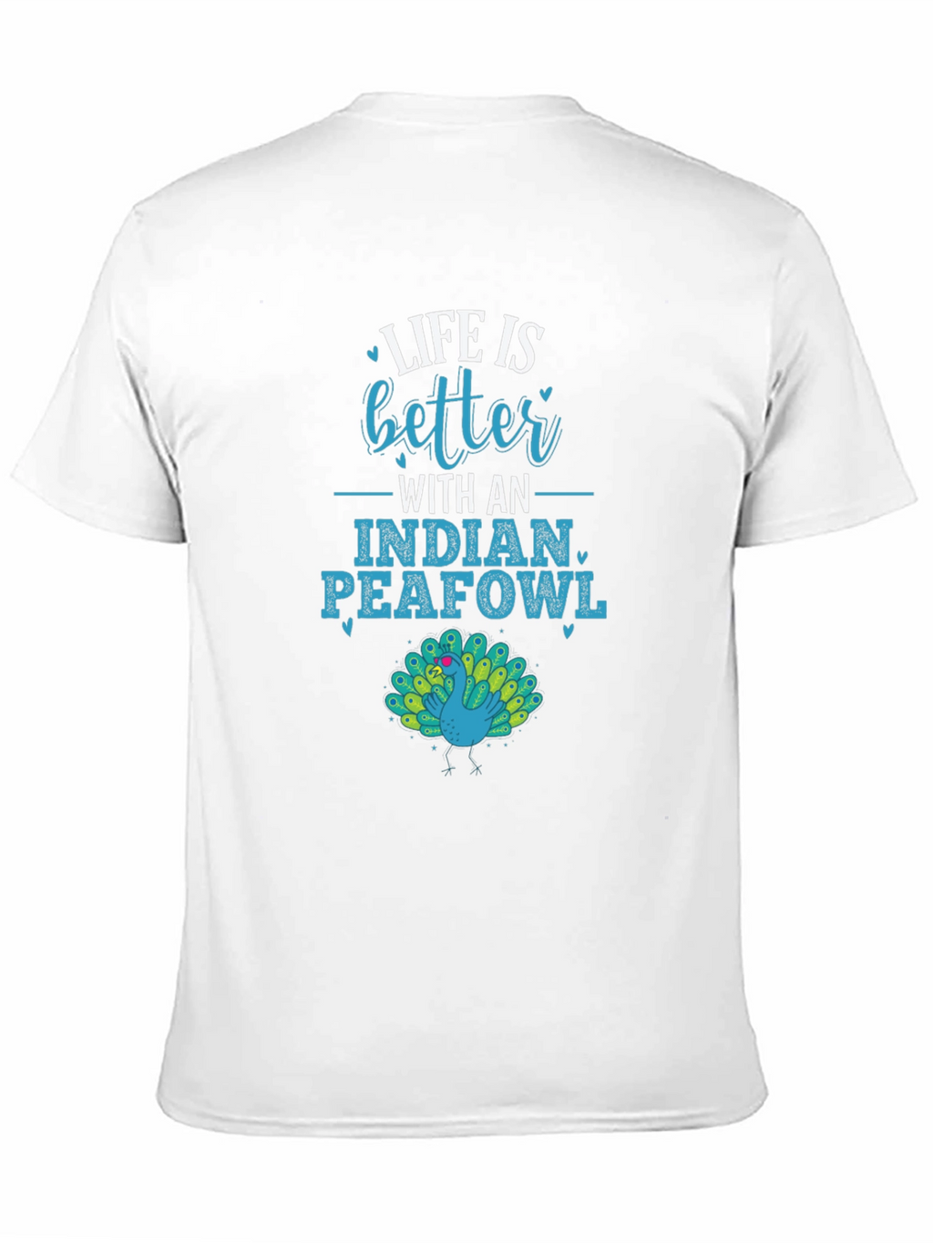 Life is Better With an Indian Peafowl Graphic Tee