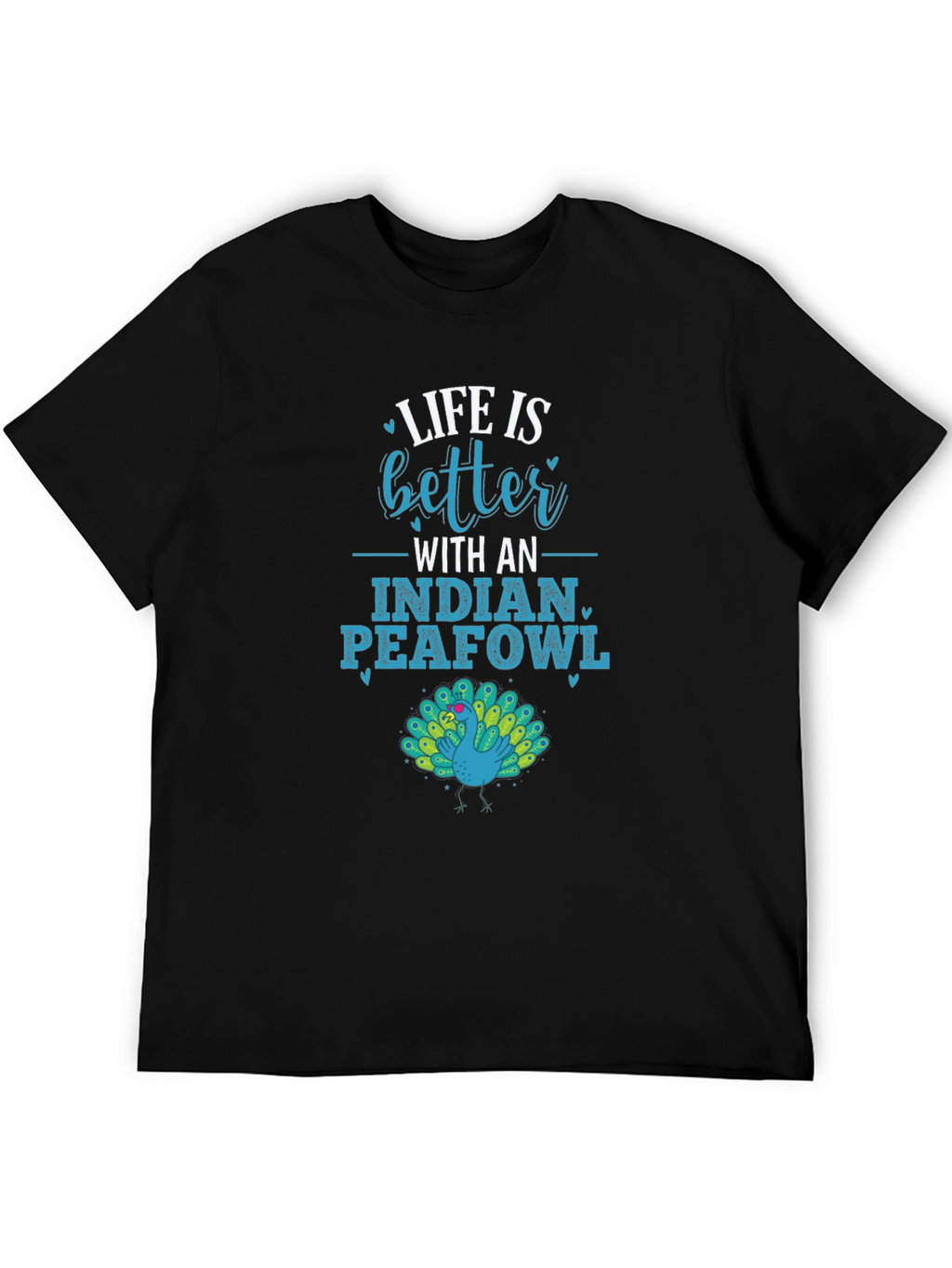 Life is Better With an Indian Peafowl Graphic Tee