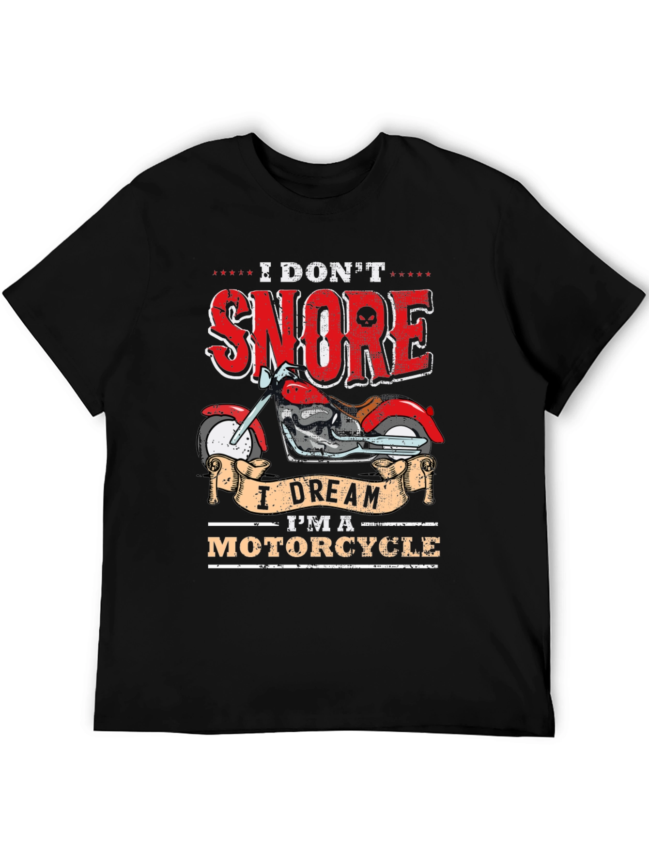 I Dont Snore I Dream Im a Motorcycle T-Shirt