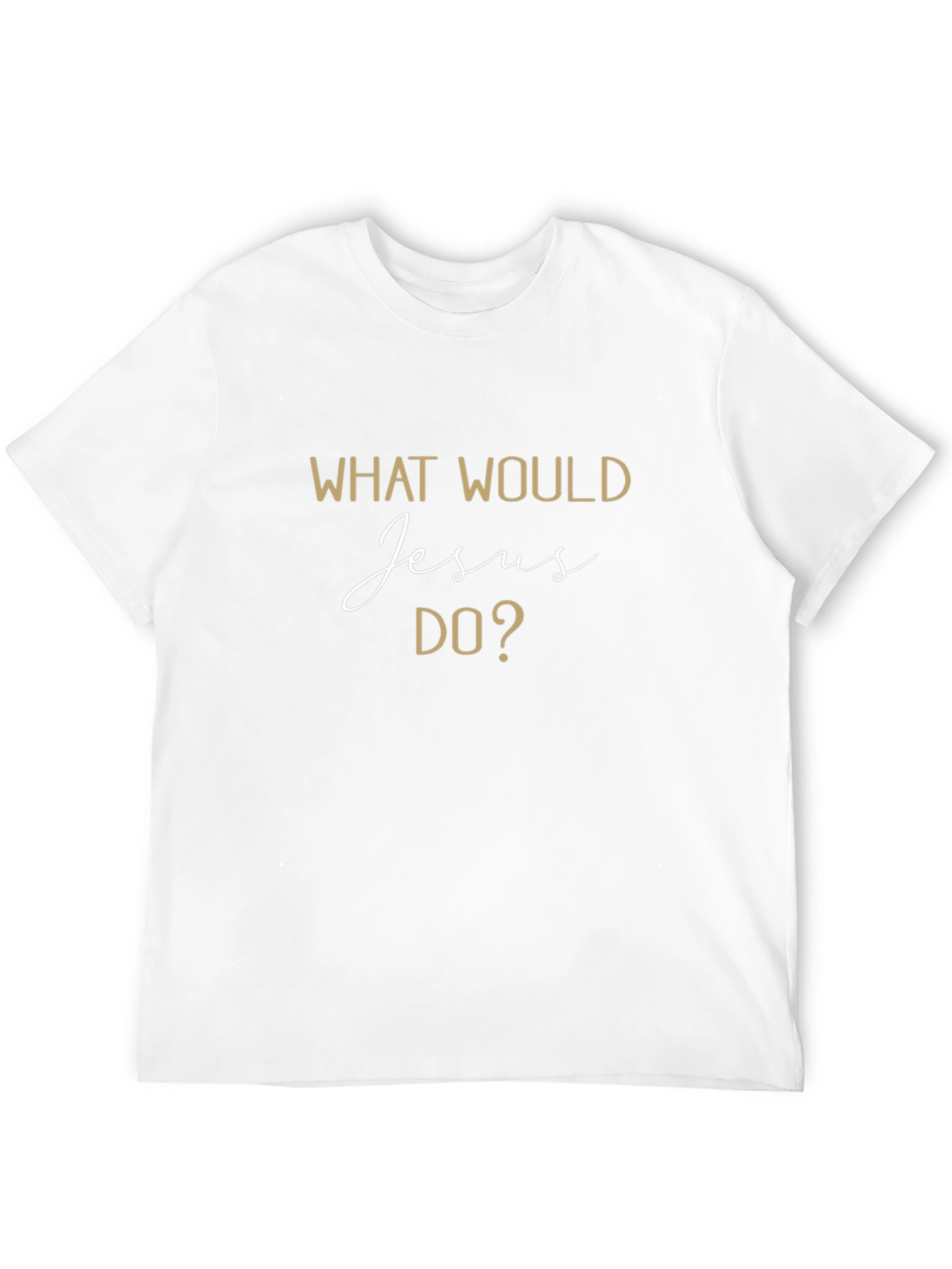 What Would Jesus Do? T-Shirt