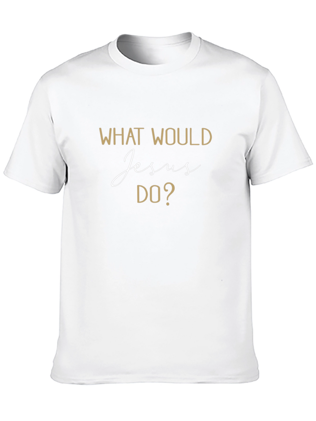 What Would Jesus Do? T-Shirt