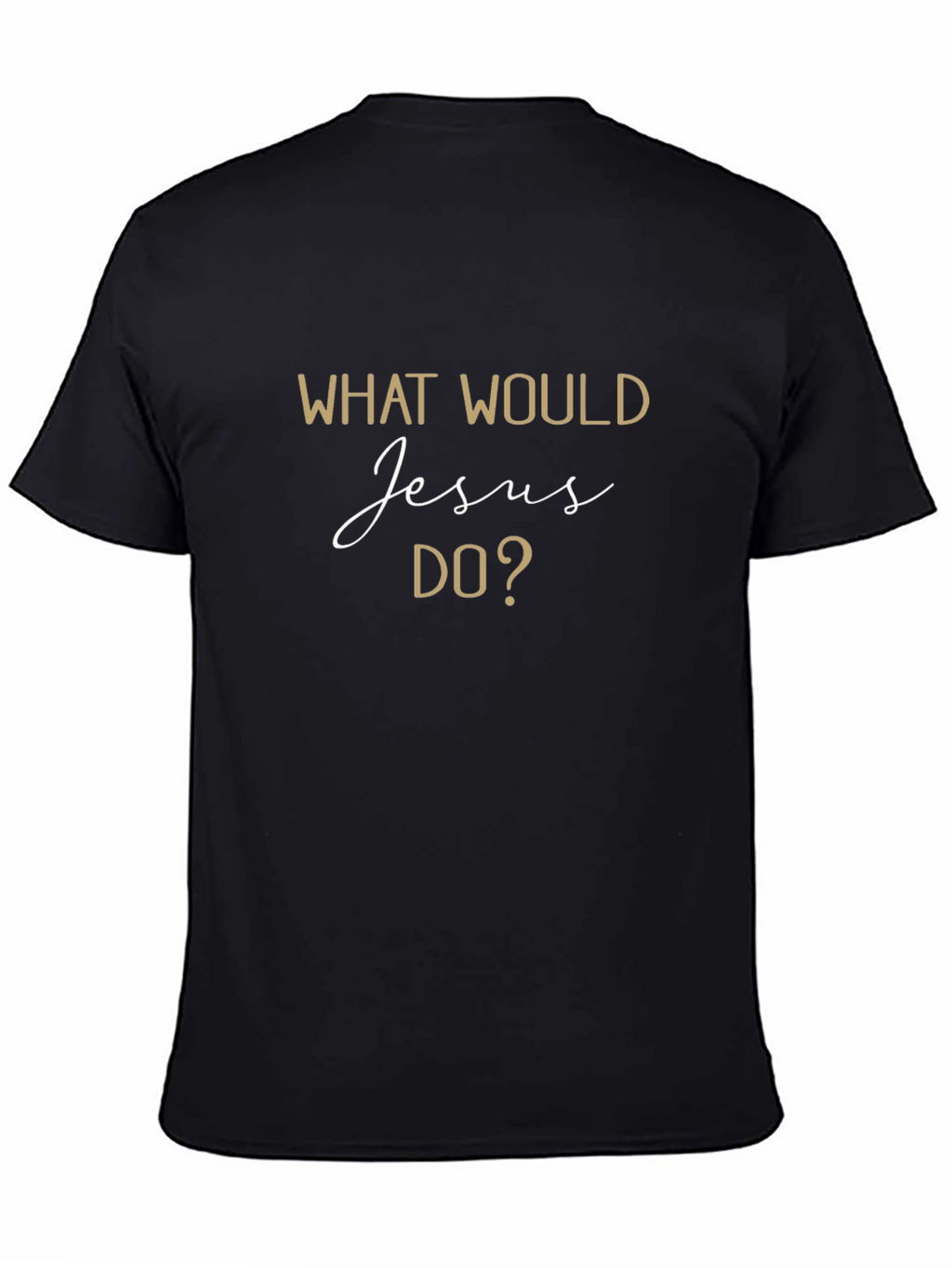 What Would Jesus Do? T-Shirt