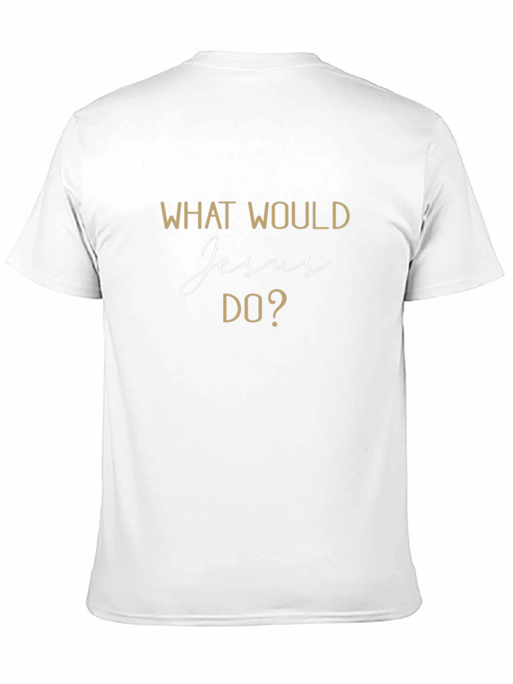 What Would Jesus Do? T-Shirt